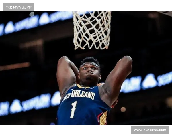 美媒曝鹈鹕新赛季战术体系重塑球队核心将全面围绕锡安展开